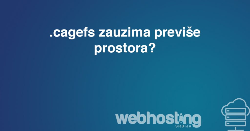 cagefs .CageFS zauzima previše prostora