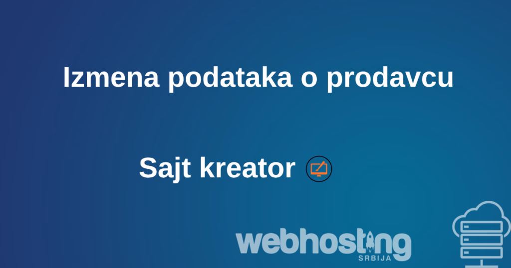 Kako da dodam informacije o prodavcu izmenapodatakaoprodavcu Kako da dodam informacije o prodavcu