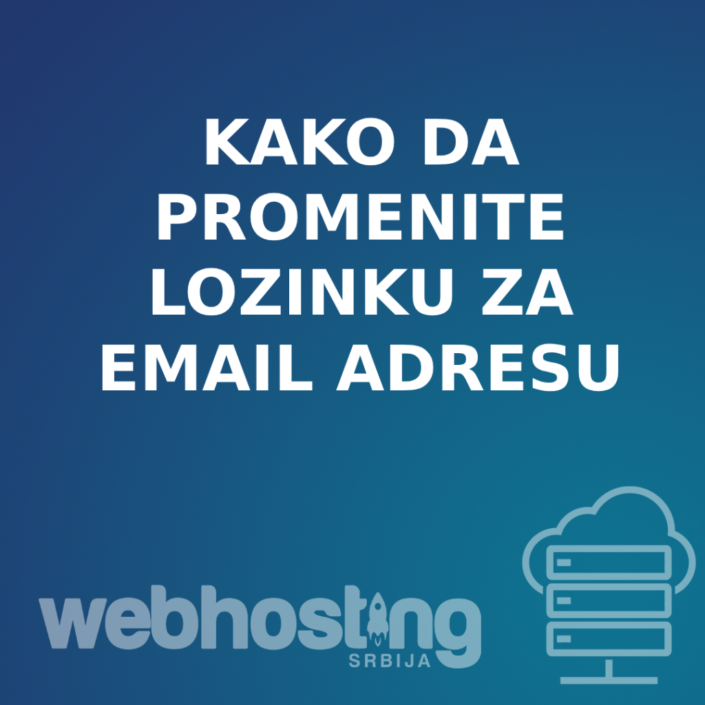 promenalozinkezaemail Kako Promeniti Lozinku za Vašu Email Adresu u cPanel